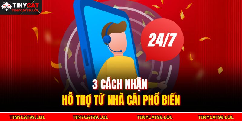 3 cách nhận hỗ trợ từ nhà cái phổ biến