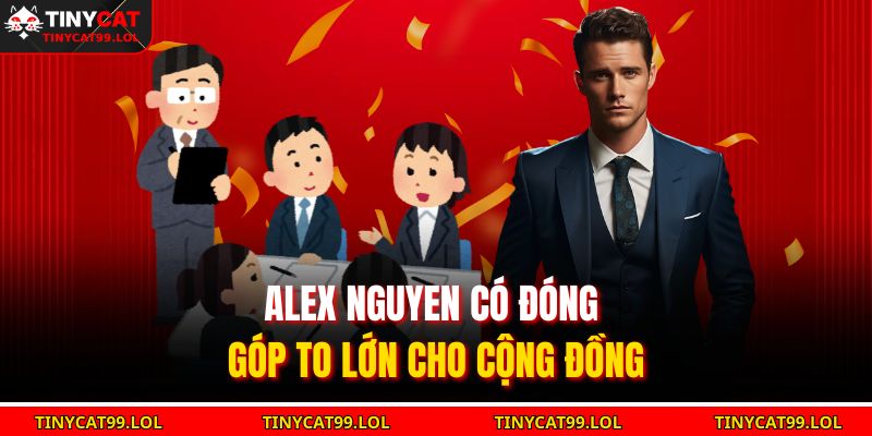 Alex Nguyen có đóng góp to lớn cho cộng đồng