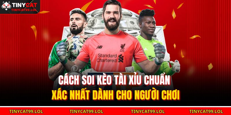 Cách Soi Kèo Tài Xỉu