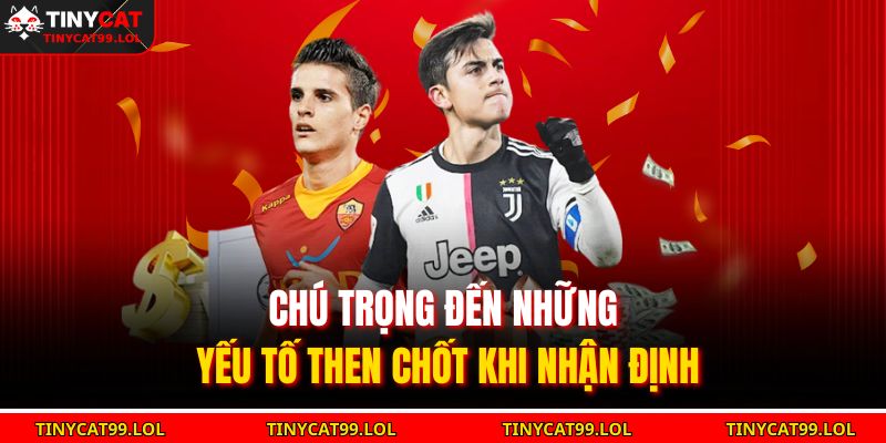 Chú trọng đến những yếu tố then chốt khi nhận định