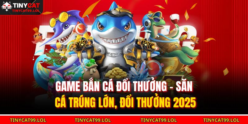 Game bắn cá đổi thưởng