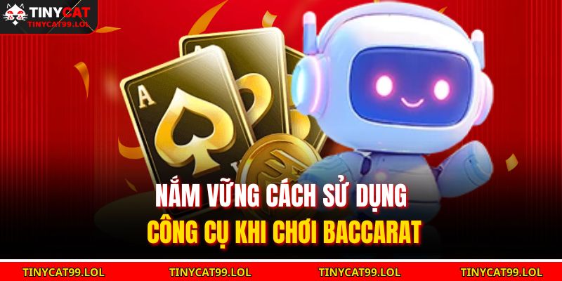 Tool Baccarat TINYCAT99 Mang Lại Trải Nghiệm Đỉnh Cao 3 Nắm vững cách sử dụng công cụ khi chơi baccarat