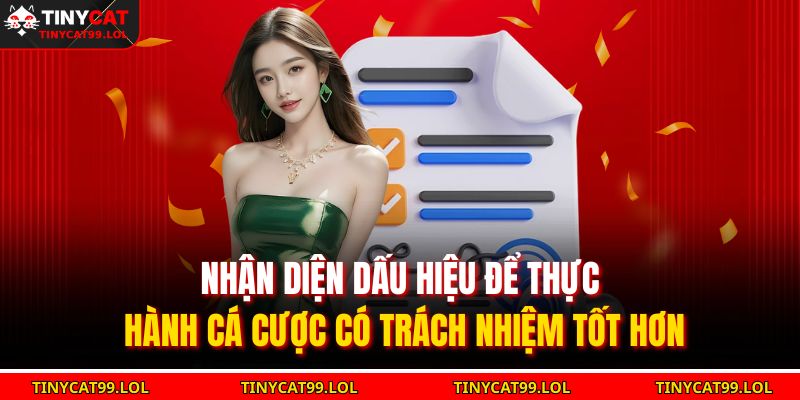 Nhận diện dấu hiệu để thực hành cá cược có trách nhiệm tốt hơn